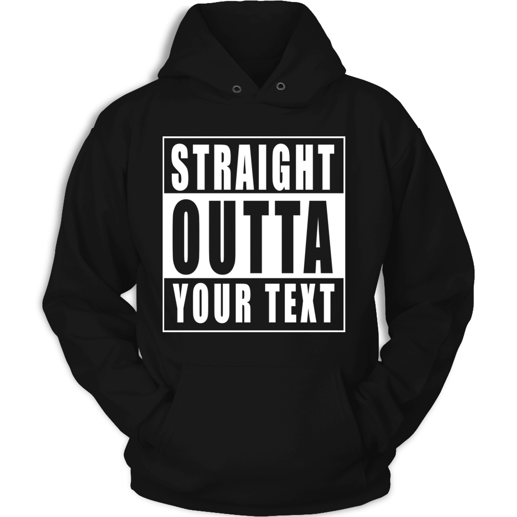 Straight Outta Custom Text Unisex Hoodie