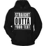 Straight Outta Custom Text Unisex Hoodie