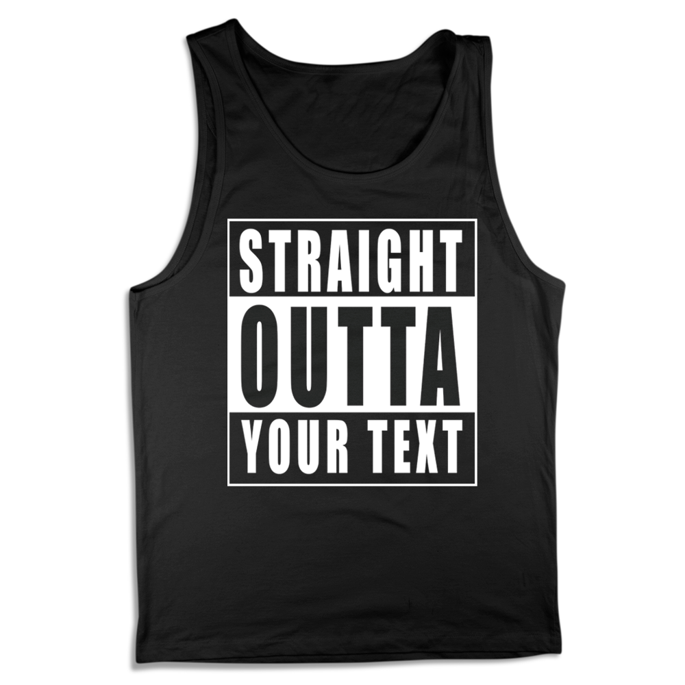 Straight Outta Custom Text Mens Tank