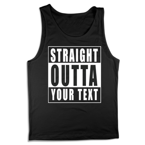 Straight Outta Custom Text Mens Tank