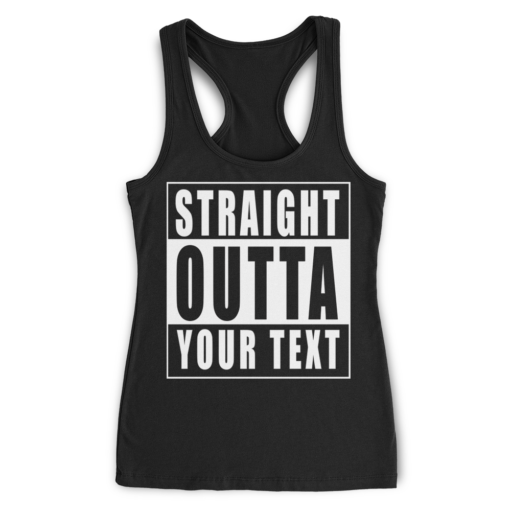 Straight Outta Custom Text Racerback Tank