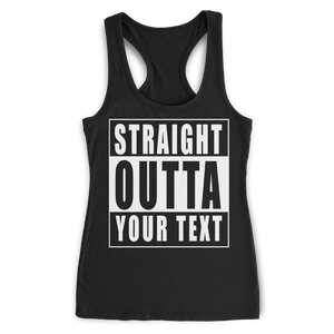 Straight Outta Custom Text Racerback Tank