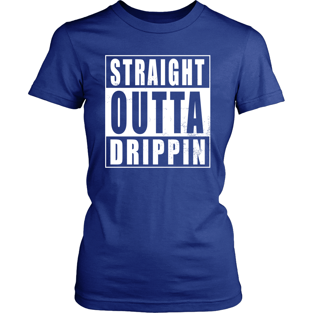 Straight Outta Drippin