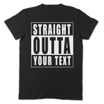 Straight Outta Custom Text Unisex T-shirt